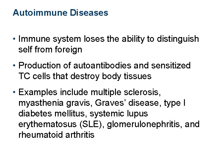 Autoimmune Diseases • Immune system loses the ability to distinguish self from foreign • Autoimmune Diseases • Immune system loses the ability to distinguish self from foreign •