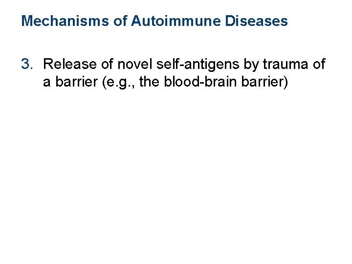 Mechanisms of Autoimmune Diseases 3. Release of novel self-antigens by trauma of a barrier Mechanisms of Autoimmune Diseases 3. Release of novel self-antigens by trauma of a barrier