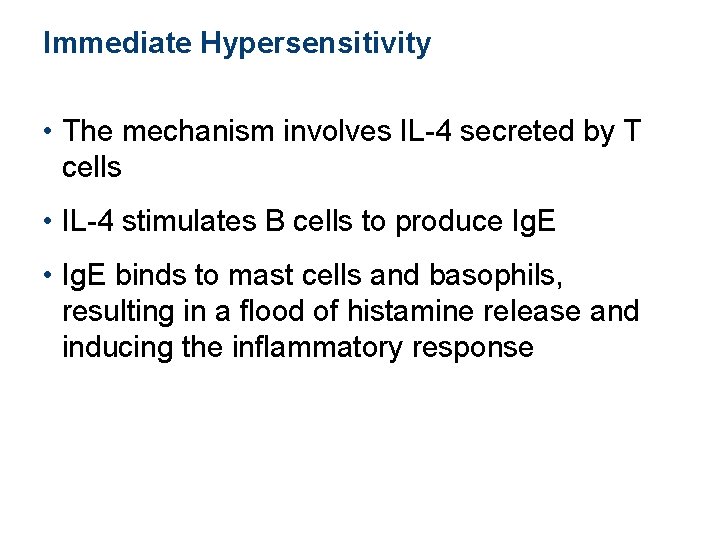 Immediate Hypersensitivity • The mechanism involves IL-4 secreted by T cells • IL-4 stimulates Immediate Hypersensitivity • The mechanism involves IL-4 secreted by T cells • IL-4 stimulates