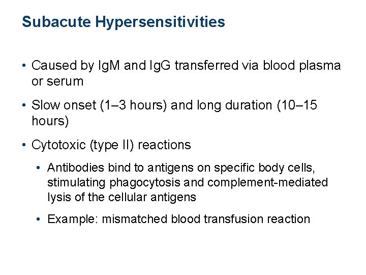 Subacute Hypersensitivities • Caused by Ig. M and Ig. G transferred via blood plasma Subacute Hypersensitivities • Caused by Ig. M and Ig. G transferred via blood plasma