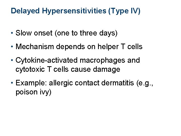 Delayed Hypersensitivities (Type IV) • Slow onset (one to three days) • Mechanism depends Delayed Hypersensitivities (Type IV) • Slow onset (one to three days) • Mechanism depends