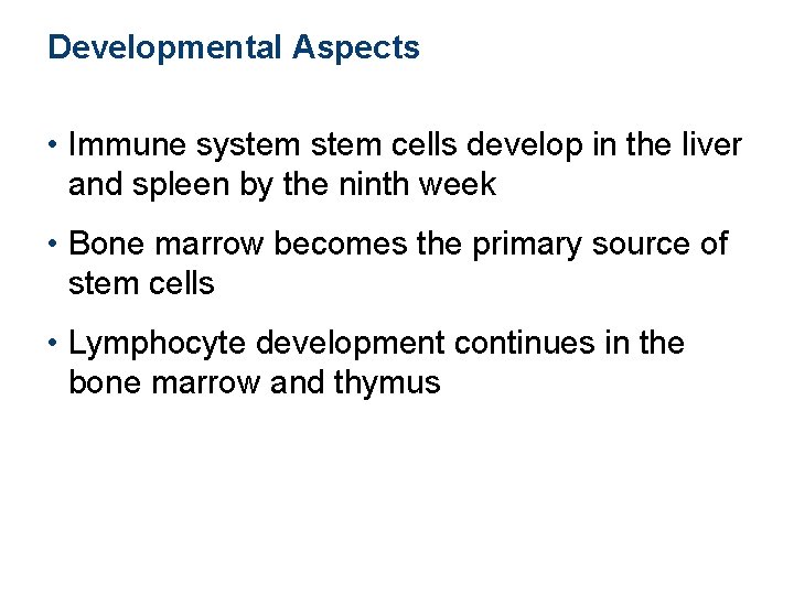 Developmental Aspects • Immune system cells develop in the liver and spleen by the Developmental Aspects • Immune system cells develop in the liver and spleen by the