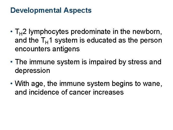 Developmental Aspects • TH 2 lymphocytes predominate in the newborn, and the TH 1 Developmental Aspects • TH 2 lymphocytes predominate in the newborn, and the TH 1