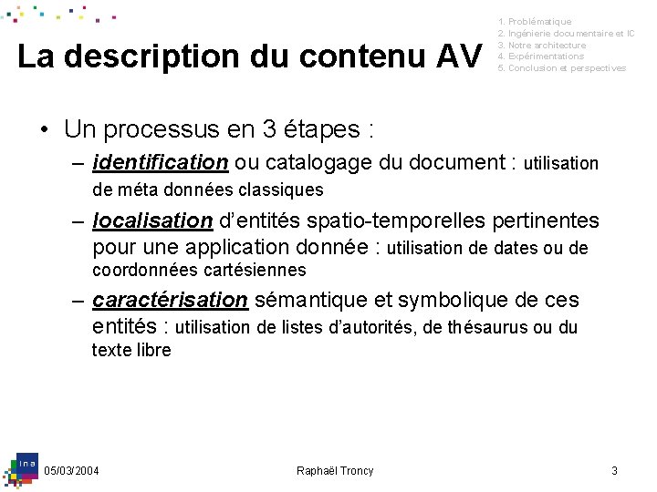La description du contenu AV 1. Problématique 2. Ingénierie documentaire et IC 3. Notre