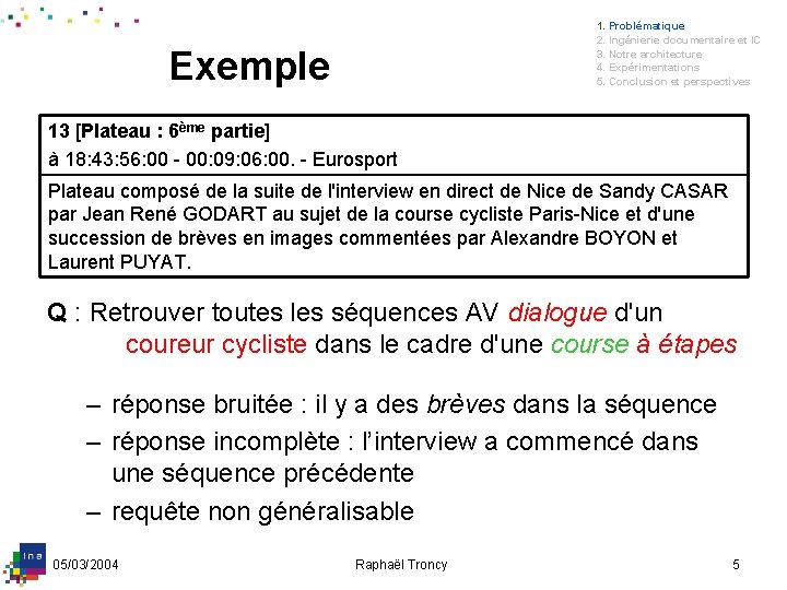 1. Problématique 2. Ingénierie documentaire et IC 3. Notre architecture 4. Expérimentations 5. Conclusion