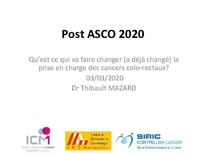 Post ASCO 2020 Qu’est ce qui va faire changer (a déjà changé) la prise