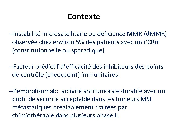 Contextete –Instabilité microsatellitaire ou déficience MMR (d. MMR) observée chez environ 5% des patients