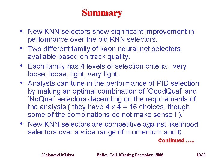 Summary • • • New KNN selectors show significant improvement in performance over the