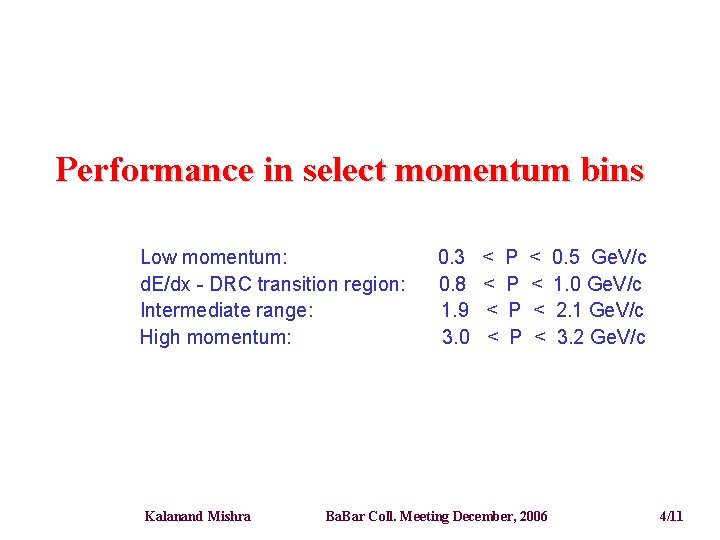 Performance in select momentum bins Low momentum: d. E/dx - DRC transition region: Intermediate