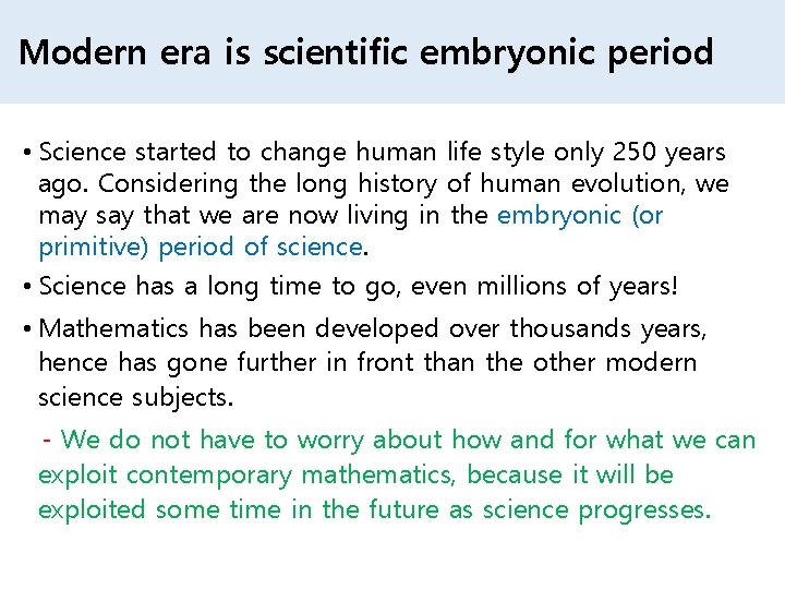 Modern era is scientific embryonic period • Science started to change human life style