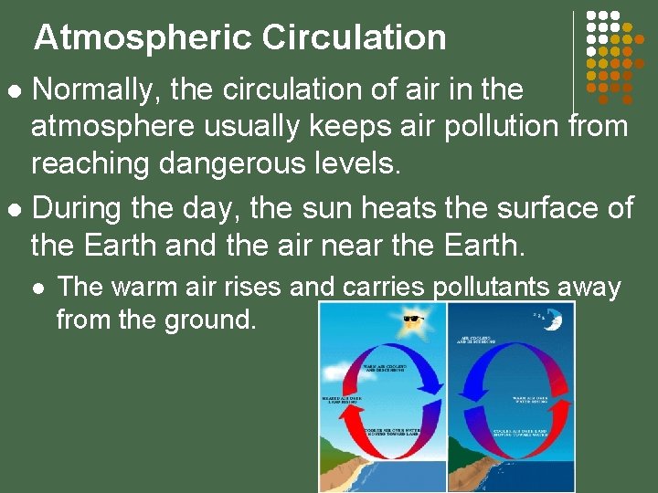 Atmospheric Circulation Normally, the circulation of air in the atmosphere usually keeps air pollution