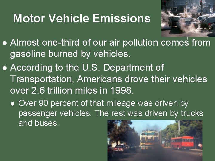 Motor Vehicle Emissions l l Almost one-third of our air pollution comes from gasoline