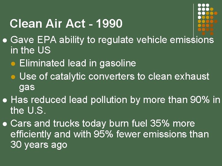 Clean Air Act - 1990 l l l Gave EPA ability to regulate vehicle