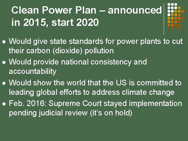 Clean Power Plan – announced in 2015, start 2020 l l Would give state