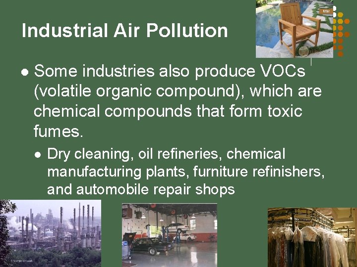 Industrial Air Pollution l Some industries also produce VOCs (volatile organic compound), which are