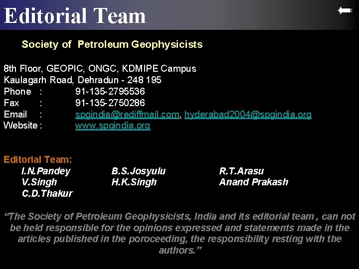 Editorial Team Society of Petroleum Geophysicists 8 th Floor, GEOPIC, ONGC, KDMIPE Campus Kaulagarh