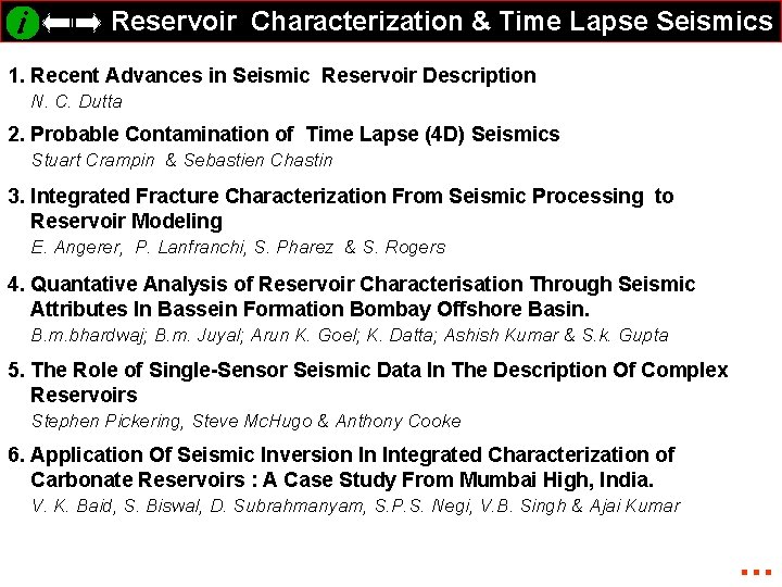 Reservoir Characterization & Time Lapse Seismics 1. Recent Advances in Seismic Reservoir Description N.