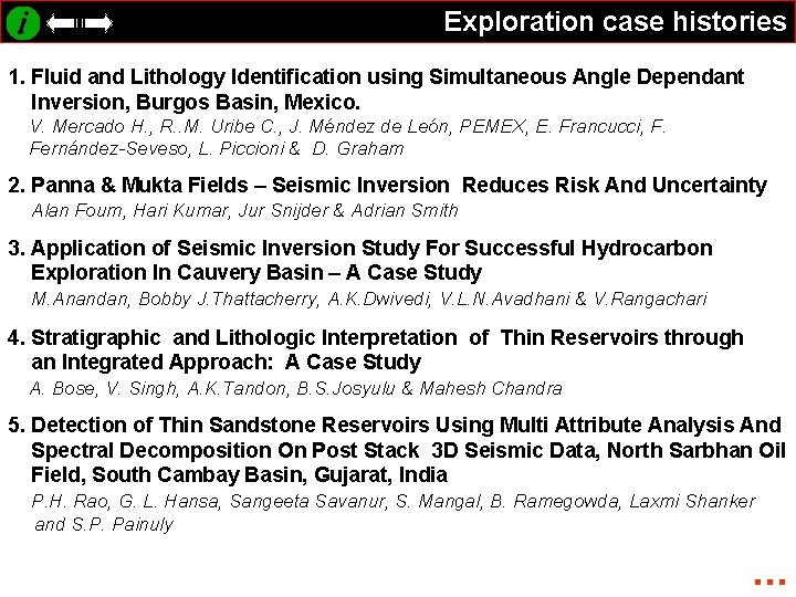 Exploration case histories 1. Fluid and Lithology Identification using Simultaneous Angle Dependant Inversion, Burgos