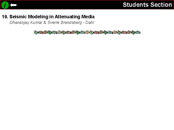 Students Section 19. Seismic Modeling in Attenuating Media Dhananjay Kumar & Sverre Brendsberg -