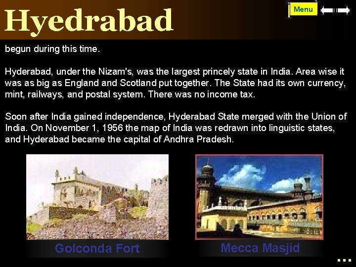 Hyedrabad Menu begun during this time. Hyderabad, under the Nizam's, was the largest princely