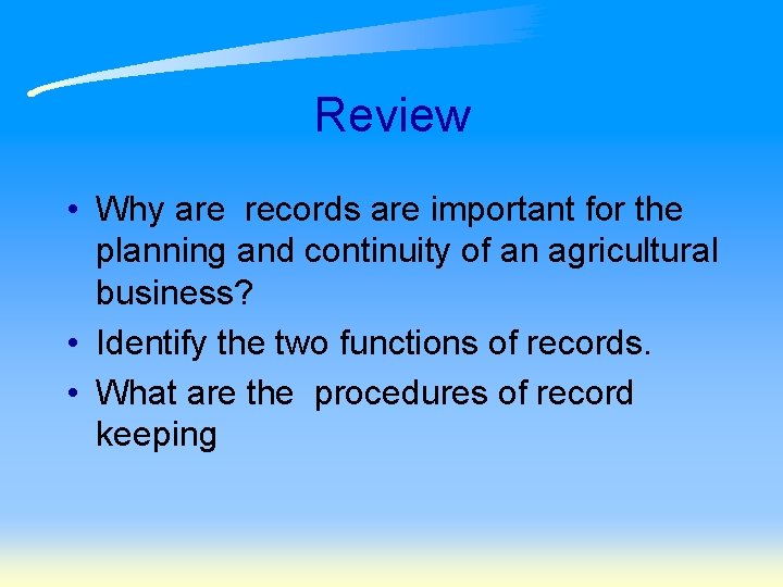 Review • Why are records are important for the planning and continuity of an