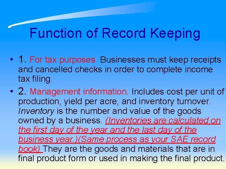 Function of Record Keeping • 1. For tax purposes. Businesses must keep receipts and