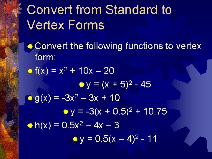 Convert from Standard to Vertex Forms ® Convert the following functions to vertex form: