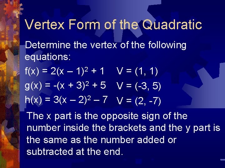 Vertex Form of the Quadratic Determine the vertex of the following equations: f(x) =
