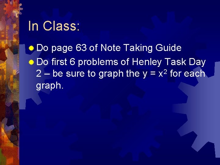 In Class: ® Do page 63 of Note Taking Guide ® Do first 6