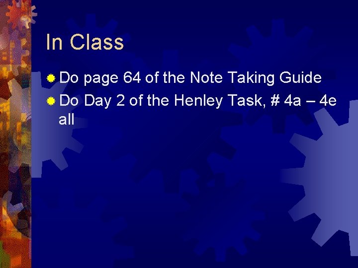 In Class ® Do page 64 of the Note Taking Guide ® Do Day