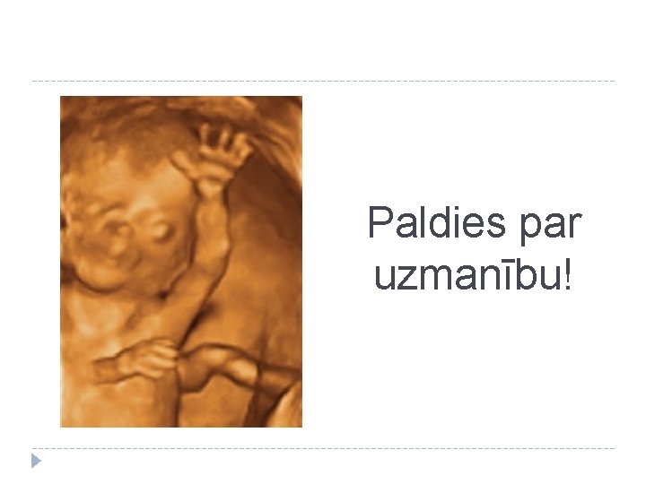 Paldies par uzmanību! 