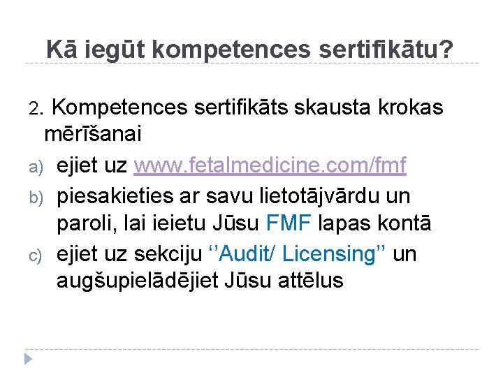 Kā iegūt kompetences sertifikātu? 2. Kompetences sertifikāts skausta krokas mērīšanai a) ejiet uz www.