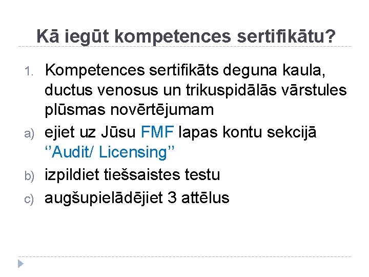 Kā iegūt kompetences sertifikātu? 1. a) b) c) Kompetences sertifikāts deguna kaula, ductus venosus