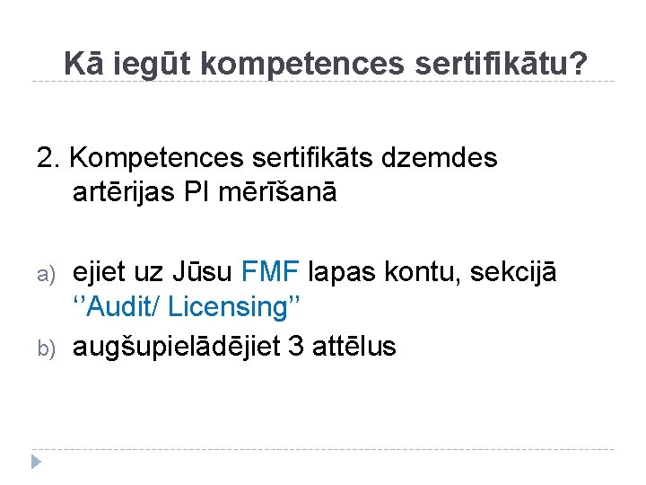 Kā iegūt kompetences sertifikātu? 2. Kompetences sertifikāts dzemdes artērijas PI mērīšanā a) b) ejiet