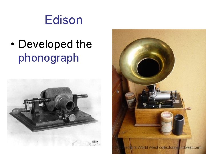 Edison • Developed the phonograph Edison • Developed the phonograph
