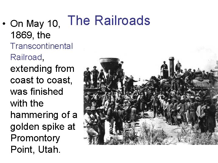  • On May 10, 1869, the The Railroads Transcontinental Railroad, extending from coast