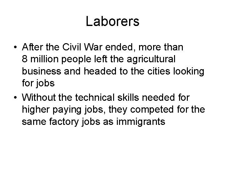 Laborers • After the Civil War ended, more than 8 million people left the