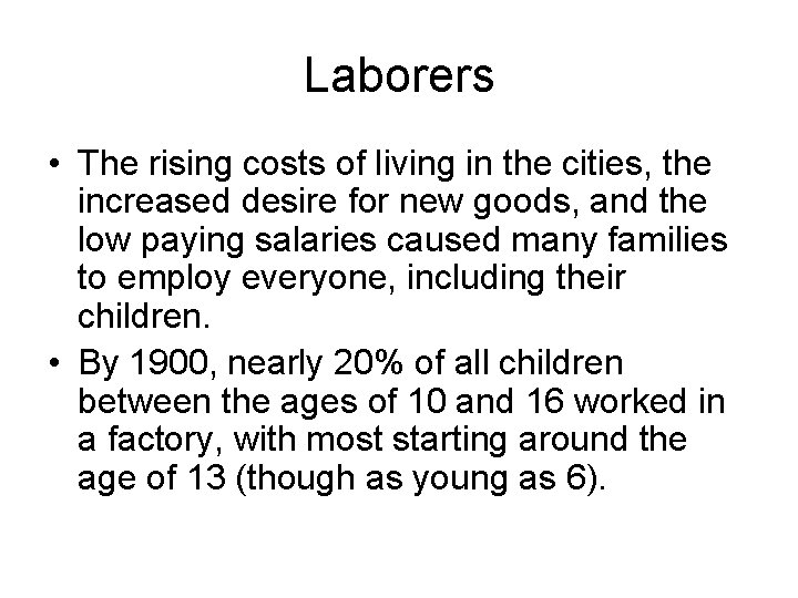 Laborers • The rising costs of living in the cities, the increased desire for