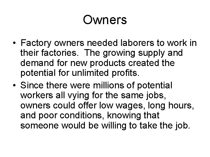 Owners • Factory owners needed laborers to work in their factories. The growing supply