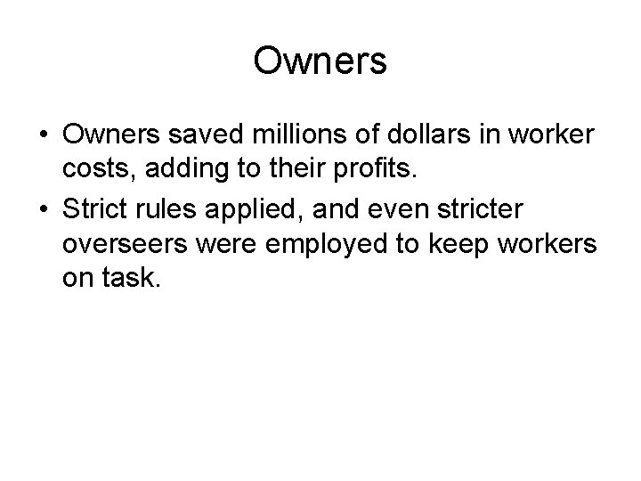Owners • Owners saved millions of dollars in worker costs, adding to their profits. Owners • Owners saved millions of dollars in worker costs, adding to their profits.