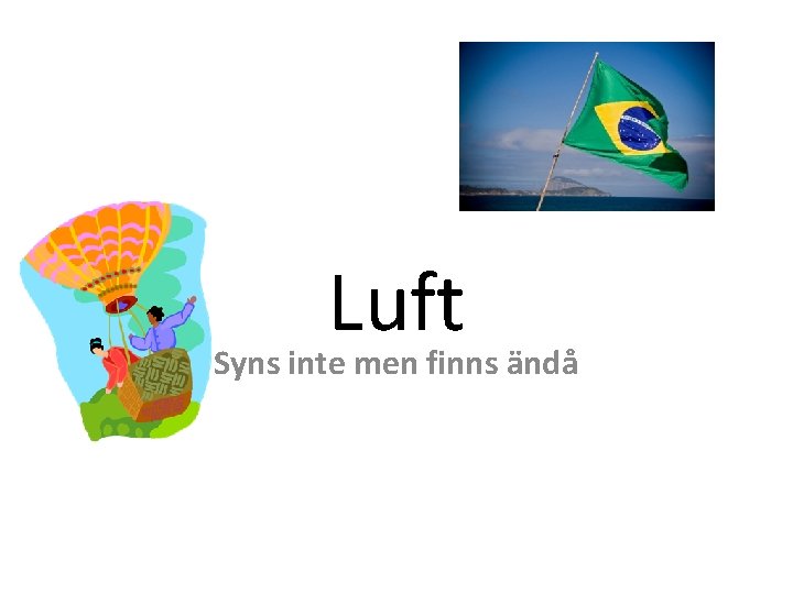 Luft Syns inte men finns ändå Luft Syns inte men finns ändå