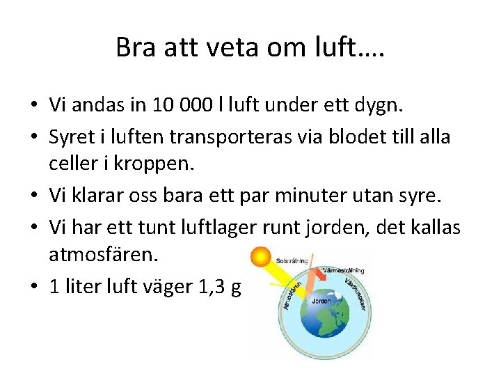 Bra att veta om luft…. • Vi andas in 10 000 l luft under Bra att veta om luft…. • Vi andas in 10 000 l luft under