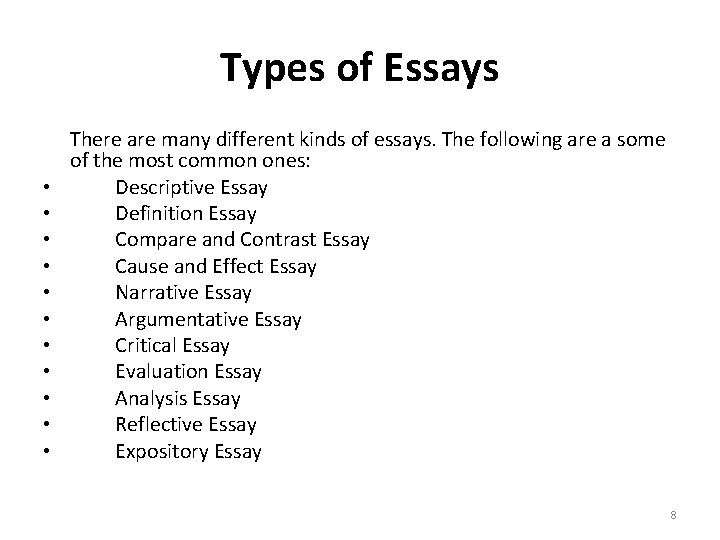 Types of Essays • • • There are many different kinds of essays. The