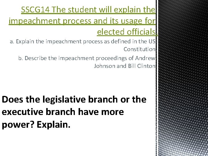 SSCG 14 The student will explain the impeachment process and its usage for elected