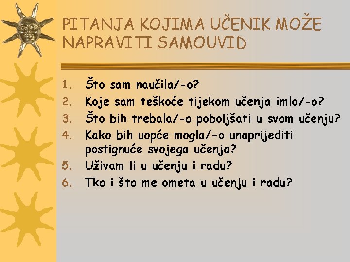 PITANJA KOJIMA UČENIK MOŽE NAPRAVITI SAMOUVID Što sam naučila/-o? Koje sam teškoće tijekom učenja