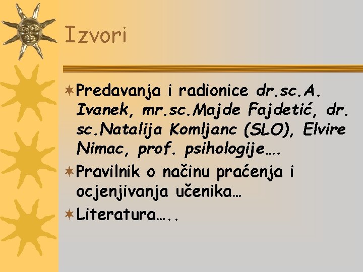 Izvori ¬Predavanja i radionice dr. sc. A. Ivanek, mr. sc. Majde Fajdetić, dr. sc.