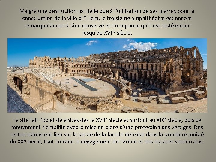 Malgré une destruction partielle due à l'utilisation de ses pierres pour la construction de