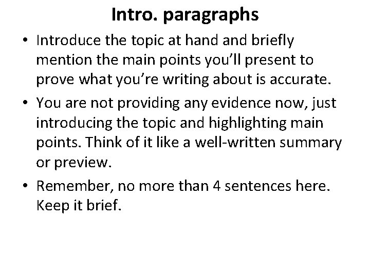 Intro. paragraphs • Introduce the topic at hand briefly mention the main points you’ll