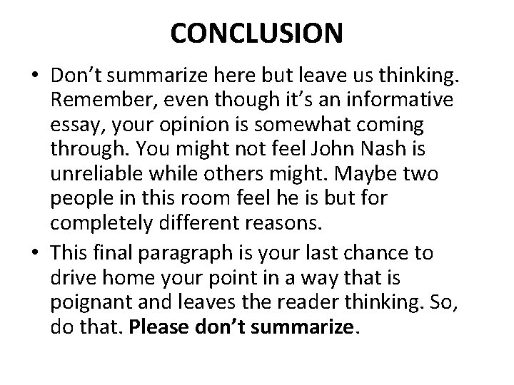 CONCLUSION • Don’t summarize here but leave us thinking. Remember, even though it’s an