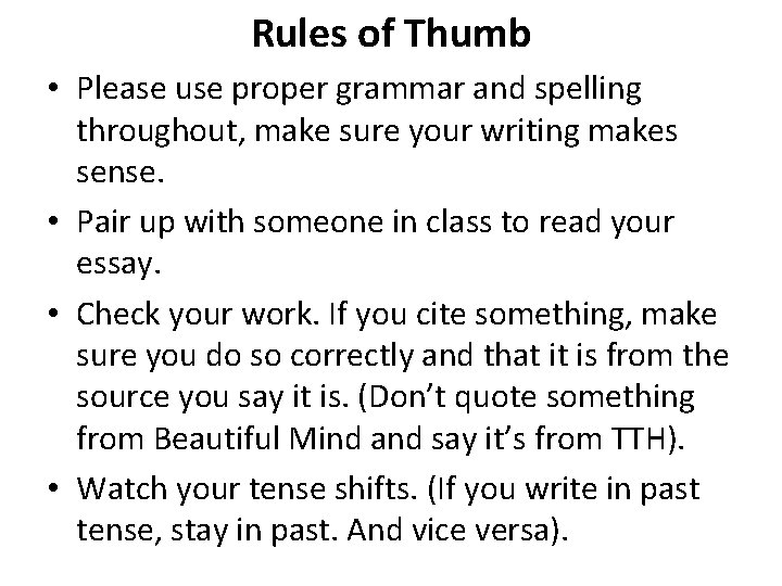 Rules of Thumb • Please use proper grammar and spelling throughout, make sure your